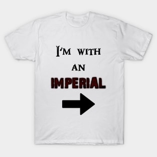 I'm with an Imperial T-Shirt